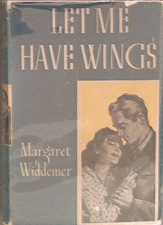 Let Me Have Wings Margaret Widdemer 1941 HC/DJ