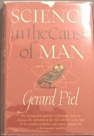 Science In The Cause of Man Gerard Piel 1961 HC/DJ