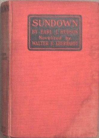 Sundown Earl J Hudson, Walter F Eberhardt 1924 Photoplay Edition Hard Cover