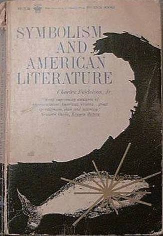 Symbolism And American Literature Charles Feidelston, Jr. 1962 Soft Cover