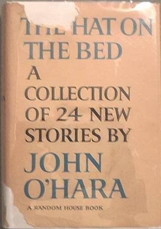 The Hat On The Bed John O'Hara 1963 HC/DJ