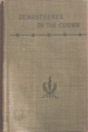 The Oration of Demosthenes on the Crown 1897 Hard Cover