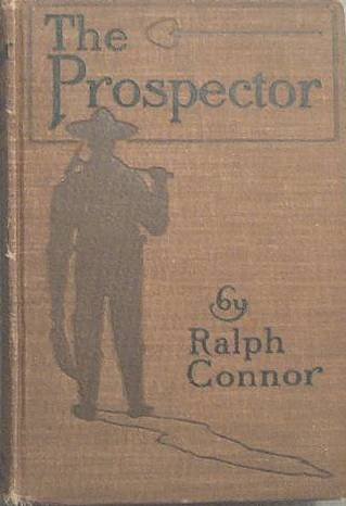 The Prospector Ralph Connor 1904 Hard Cover