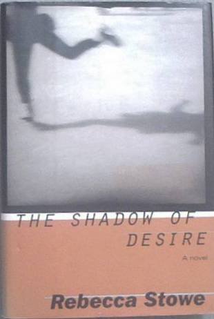 The Shadow Of Desire Rebecca Stowe 1996 HC/DJ