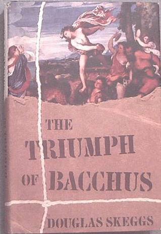 The Triumph Of Bacchus Douglas Skeggs 1993 HC/DJ