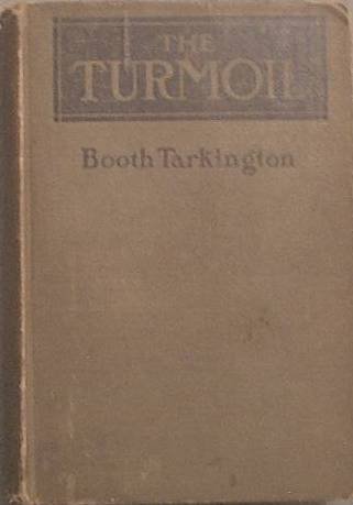 The Turmoil Booth Tarkington 1915 Illustrated Hard Cover