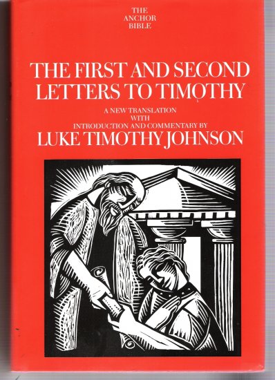 The First and Second Letters to Timothy: A New Translation with Introduction and Commentary