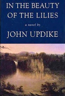 In the Beauty of the Lilies by John Updike - 1st Edition, 1st Printing Hardcover
