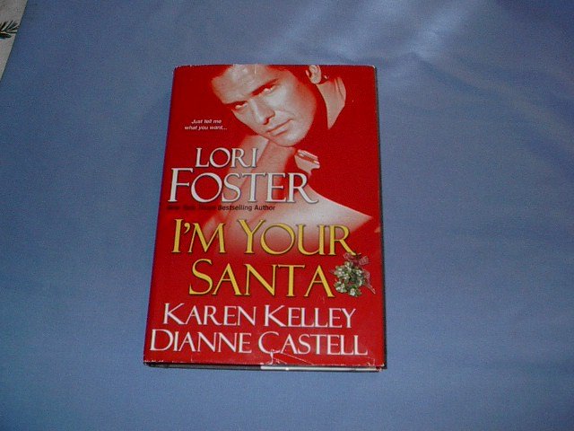 I'm Your Santa by Lori Foster, Keren Kelly, Dianne Castell