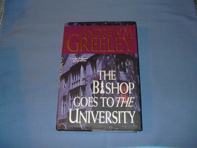 The Bishop Goes To The University By Andrew M Greeley