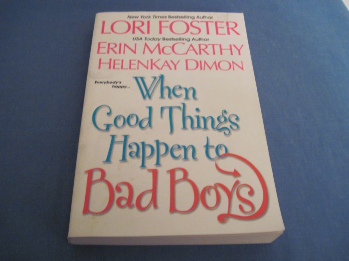 When Good Things Happen to Bad Boys by Lori Foster, Erin McCarthy, Helen Kay Dimon