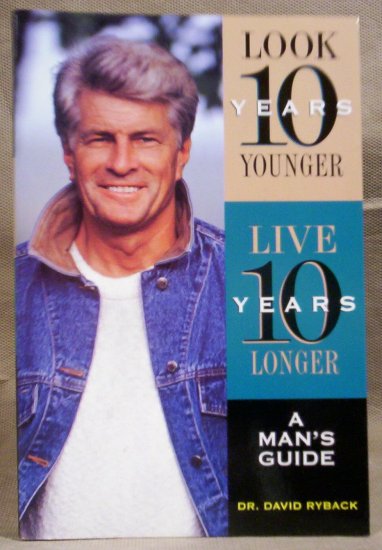 Look 10 Years Younger, Live 10 Years Longer, Dr. David Ryback