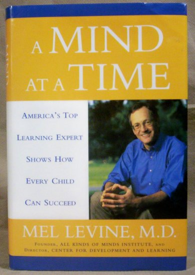 A Mind at a Time, How every Child Can Succeed, Mel Levine, M.D.