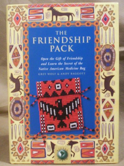 The Friendship Pack, Secret of the Native American Medicine Bag,Grey Wolf and Andy Baggott
