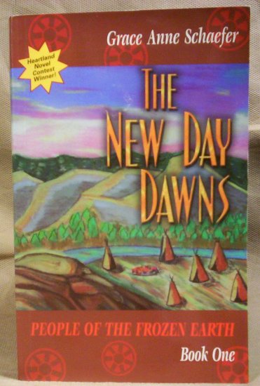 The New Day Dawns, People of the Frozen Earth, Book One, Grace Anne Schaefer