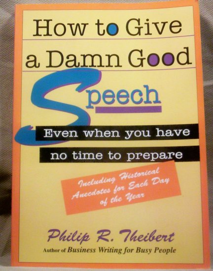 How to Give a Damn Good Speech, Even when you Have No time to Prepare