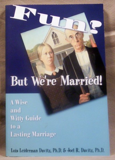 Fun, But We're Married, A Wise and Witty Guide to a Lasting Marriage