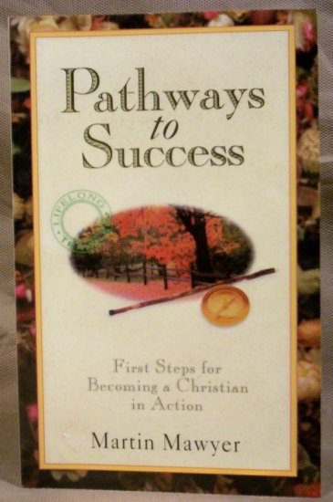 Pathway to Success, 1st Steps for Becoming a Christian in Action