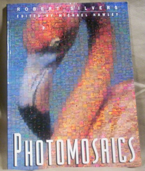 Photomosaics, Robert Silvers, Edited by Michael Hawley
