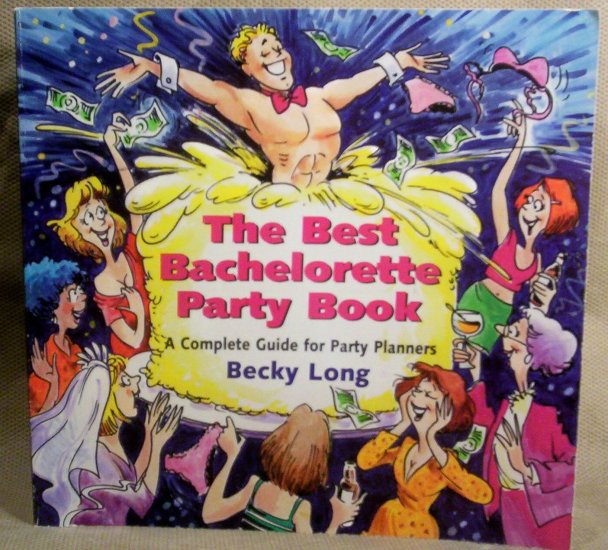 The Best Bachelorette Party Book, Complete Guide for Party Planners
