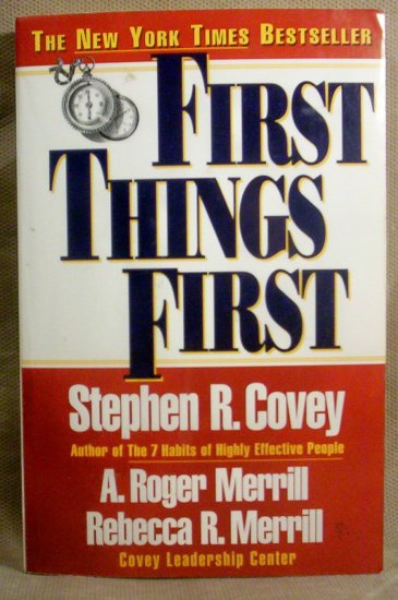 First Things First by Stephen R. Covey