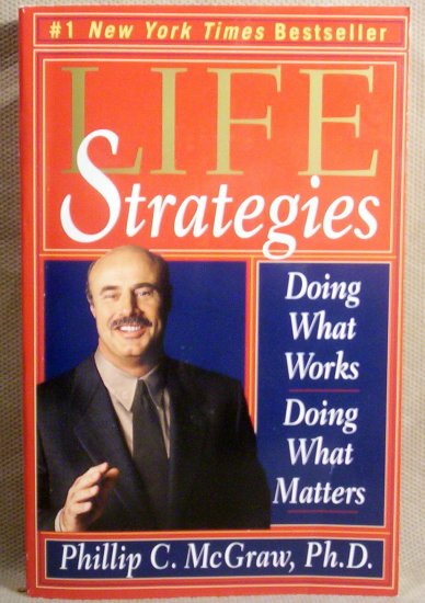 Life Strategies, Doing What Works, Doing What Matters, Dr. Phil
