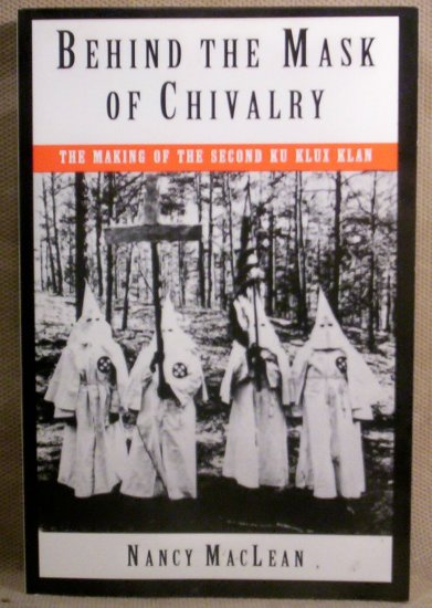 Behind The Mask of Chivalry, Nancy MacLean (KKK-Graphic)