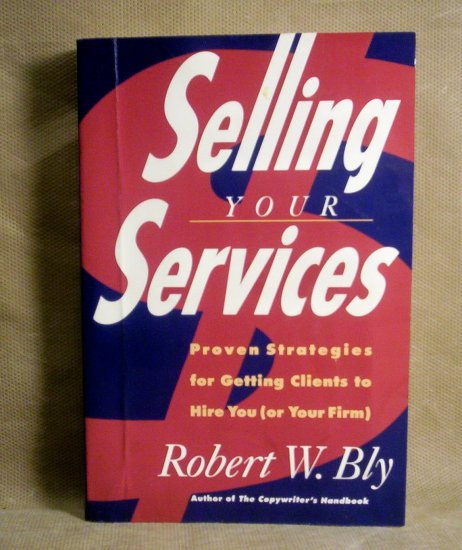 Selling Your Services by Robert W. Bly
