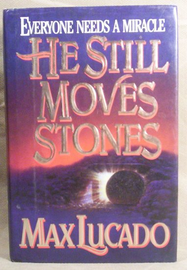 He Still Moves Stones by Max Lucado