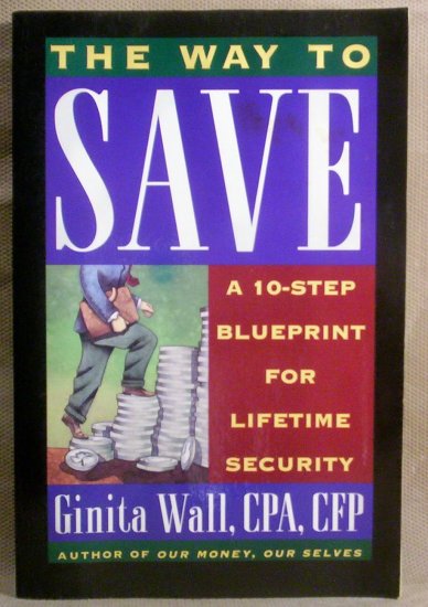 The Way to Save, A 10-Step Blueprint for Lifetime Security