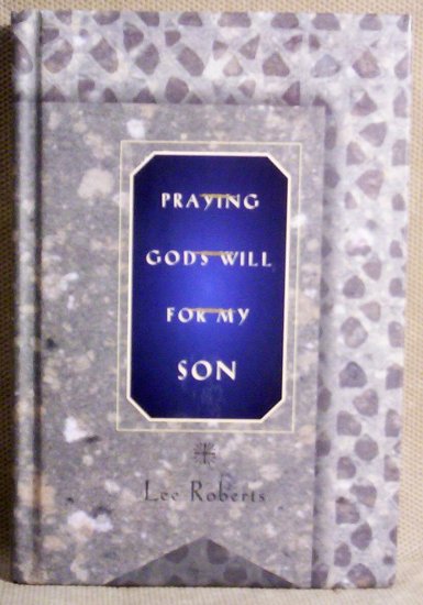 Praying God's Will For My Son, Lee Roberts