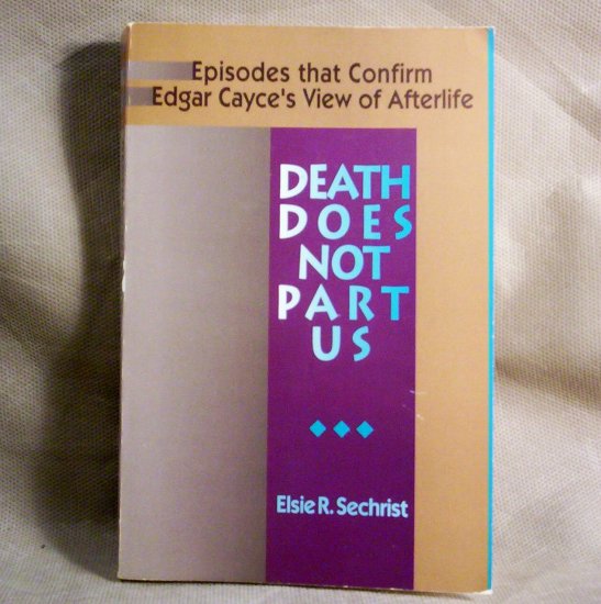Death Does Not Part Us, Confirm Edgar Cayce's View of Afterlife