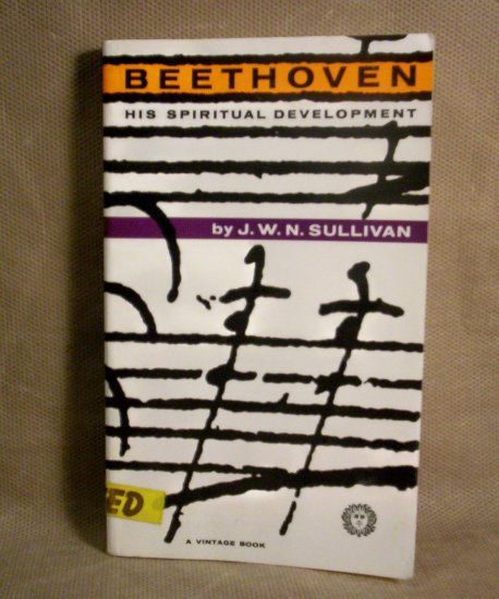 Beethoven, His Spiritual Development, by J.W.N. Sullivan (1960)