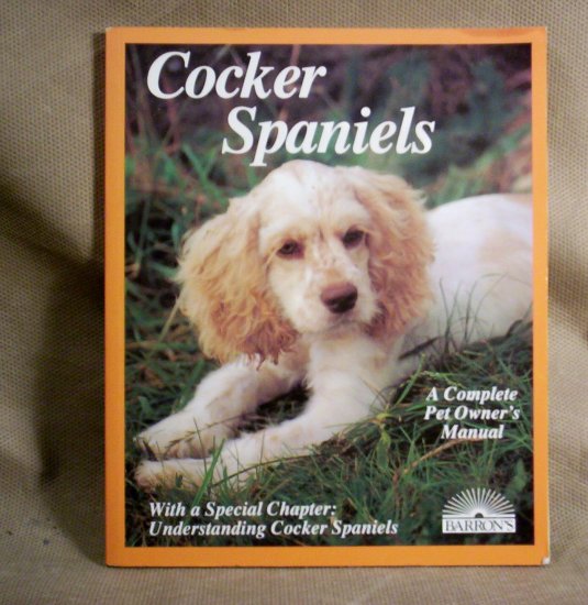Cocker Spaniels, A Complete Pet Owner's Manual