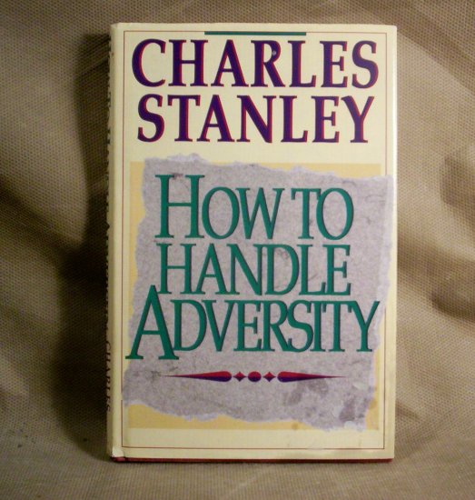 How to Handle Adversity by Charles Stanley