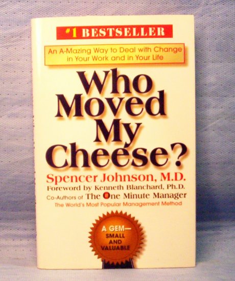 Who Moved My Cheese, Spencer Johnson, M.D.