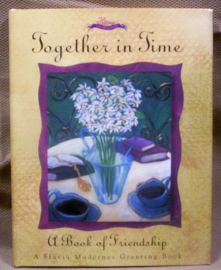 Together in Time, A Book of Friendship, A Flavia Modernes Greeting Book