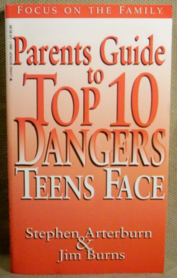 Parents Guide to Top 10 Dangers Teens Face, Arterburn & Burns