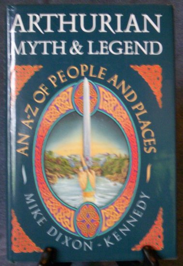 Arthurian Myth & Legend by Mike Dixon-Kennedy (1998)