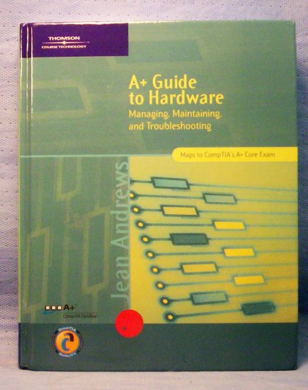 A+ Guide to Hardware by Jean Andrews (2002)