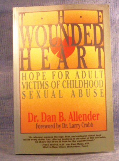 The Wounded Heart, Hope for Adult Victims of Childhood Sexual Abuse