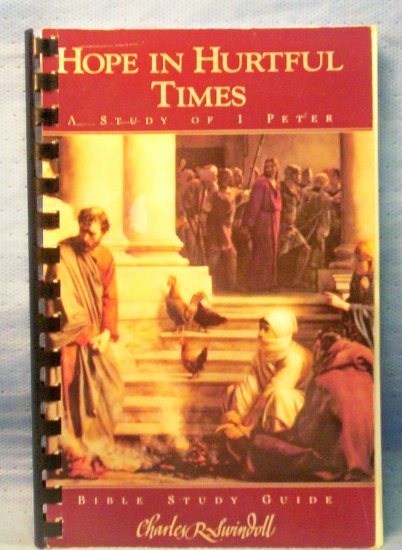 Hope in Hurtful Times, A Study of 1 Peter, Charles Swindoll