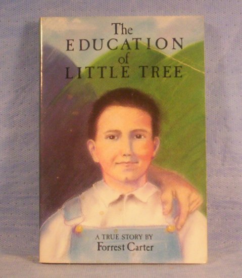 The Education of Little Tree, A True Story by Forret Carter