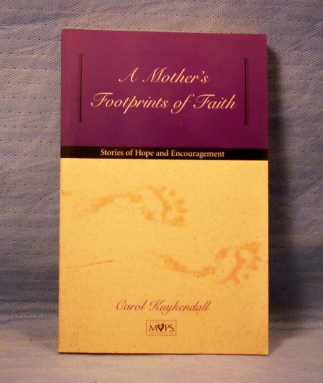A Mother's Footprints of Faith, Carol Kuykendall, FREE SHIPPING