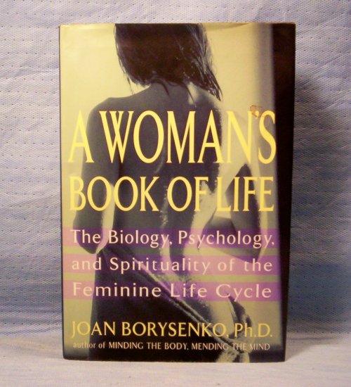 A Woman's Book of Life, Joan Borysenko, PhD., FREE SHIPPING