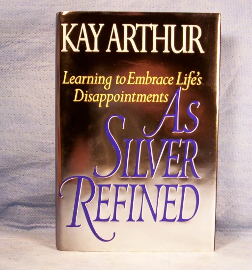 As Silver Refined, Kay Arthur, FREE SHIPPING