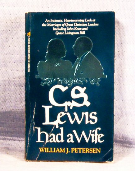 C S Lewis Had a Wife, William J. Petersen, FREE SHIPPING