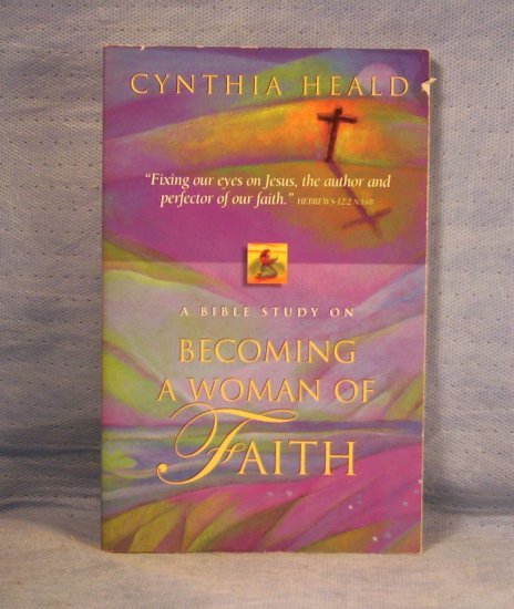 Becoming a Woman of Faith, Cynthia Heald, FREE SHIPPING