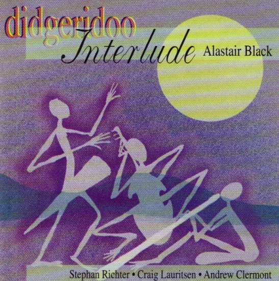 ALASTAIR BLACK - CRAIG LAURITSEN - ANDREW CLERMONT - DIDGERIDOO INTERLUDE - AUSTRALIA - CD