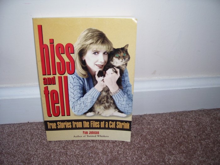 HISS AND TELL TRUE STORIES FROM A CAT SHRINK Book EXC! By Pam Johnson